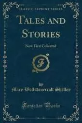 Tales and Stories: Now First Collected (Classic Reprint)