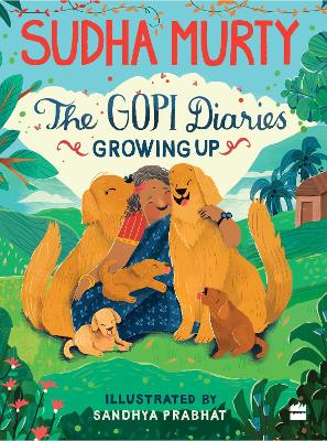 THE GOPI DIARIES: GROWING UP
