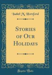 Stories of Our Holidays (Classic Reprint)