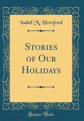 Stories of Our Holidays (Classic Reprint)