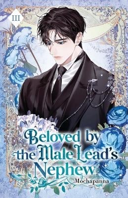 Beloved by the Male Lead's Nephew: Volume III (Light Novel)