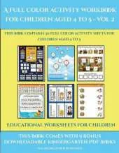 Educational Worksheets for Children (A full color activity workbook for children aged 4 to 5 - Vol 2): This book contains 30 full color activity sheets for children aged 4 to 5