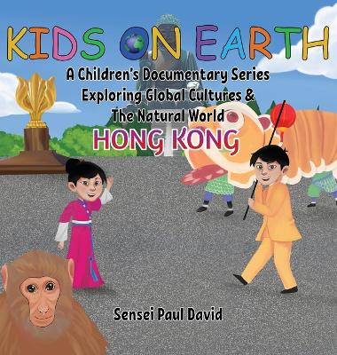 Kids On Earth A Children's Documentary Series Exploring Global Culture & The Natural World: Hong Kong