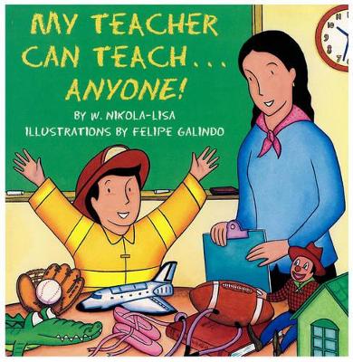 My Teacher Can Teach...Anyone!