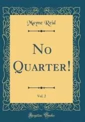 No Quarter!, Vol. 2 (Classic Reprint)