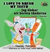I Love to Brush My Teeth: English Swedish Bilingual Edition
