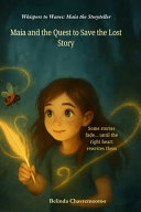 Maia and the Quest for the Lost Story: One lost story. One brave girl. And the magic only her heart can write