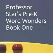 Professor Star's Pre-K Word Wonders Book One