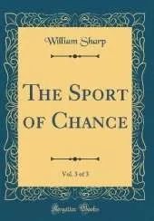 The Sport of Chance, Vol. 3 of 3 (Classic Reprint)