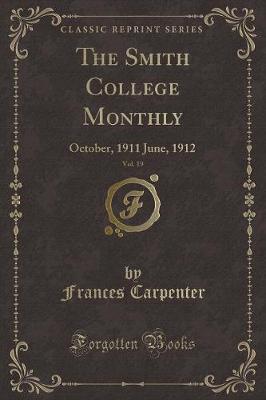 The Smith College Monthly, Vol. 19: October, 1911 June, 1912 (Classic Reprint)