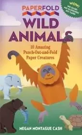 Paperfold Wild Animals: 10 Amazing Punch-Out-and-Fold Paper Creatures