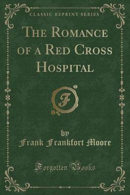 The Romance of a Red Cross Hospital (Classic Reprint)