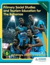 Primary Social Studies and Tourism Education for The Bahamas Book 6   new ed