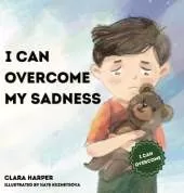 I Can Overcome My Sadness: A Heartfelt Guide for Kids Ages 4-8 to Process Grief and Find Strength in Cherished Memories (preschool) (I Can Overcome)