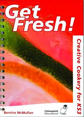 Get Fresh!: Creative Cookery