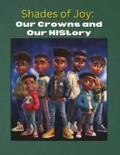 Shades of Joy: Our Crowns and Our HIStory