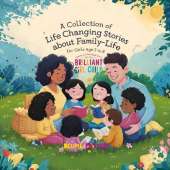 Inspiring And Motivational Stories For The Brilliant Girl Child: A Collection of Life Changing Stories about Family-Life for Girls Age 3 to 8