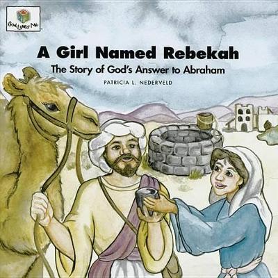 A Girl Named Rebekah: God Loves Me Storybooks #8