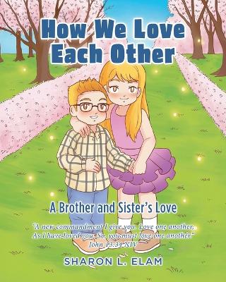 How We Love Each Other: A Brother and Sister's Love