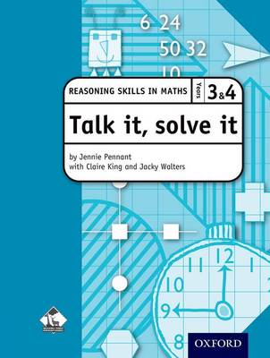 Talk it, solve it - Reasoning Skills in Maths Yrs 3 & 4: Reasoning skills in maths