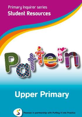 Primary Inquirer series: Pattern Upper Primary Student CD: Pearson in partnership with Putting it into Practice