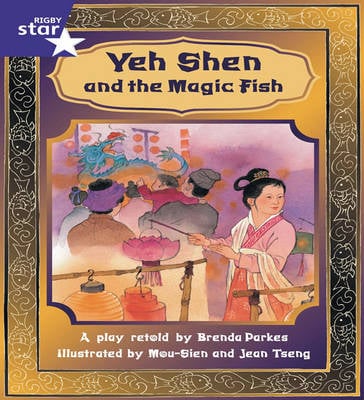 Rigby Star Shared Year 2 Fict: Yeh Shen and the Magic Fish Shared Reading Pk Framework Ed