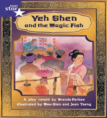 Rigby Star Shared Year 2 Fict: Yeh Shen and the Magic Fish Shared Reading Pk Framework Ed