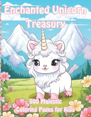 Enchanted Unicorn Treasury: 500 Majestic Coloring Pages for Kids