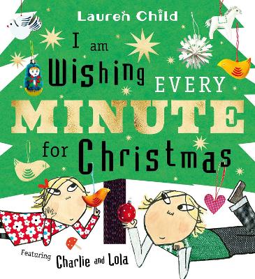I am Wishing Every Minute for Christmas: Start your Christmas countdown with Charlie and Lola!