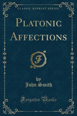 Platonic Affections (Classic Reprint)