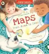 Maps: From Anna to Zane: First Skills: Learn all about how to read maps and navigate in this fun, friendly and fact-filled storybook