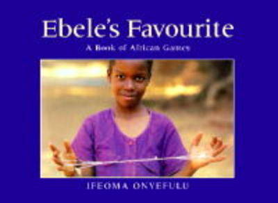 Ebele's Favourite: A Book of African Games