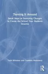 Turning It Around: Small Steps or Sweeping Changes to Create the School Your Students Deserve