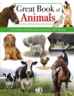 Great Book of Animals: A Complete Pictorial Guide to Pet and Farm Animals