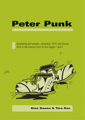 Peter Punk: Developing Self-Esteem, Citizenship, PSHE and Literacy Skills in the Literacy Hour for Key Stages 1 and 2