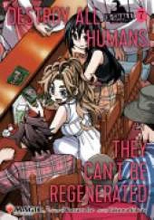 Destroy All Humans. They Can't Be Regenerated. a Magic: The Gathering Manga, Vol. 7: Limited Edition Magic: The Gathering Card Included in First Printing!