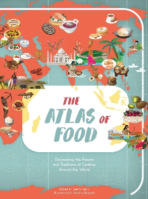 The Atlas of Food: Discovering the Flavors and Traditions of Cooking Around the World