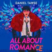 All About Romance: A happily-ever-after queer YA love story perfect for fans of Simon James Green