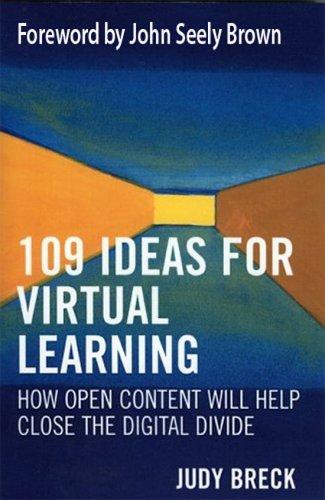 109 Ideas for Virtual Learning: How Open Content Will Help Close the Digital Divide