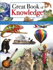 Great Book of Knowledge: A Complete Pictorial Guide to Almost Everything