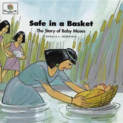 Safe in a Basket: God Loves Me Storybooks #11