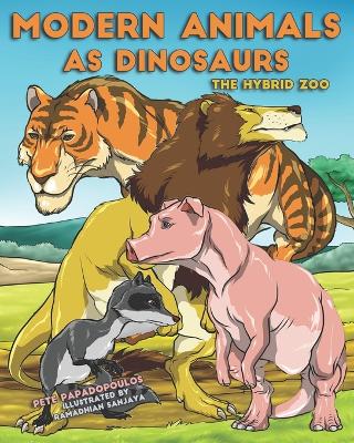 Modern Animals as Dinosaurs: The Hybrid Zoo