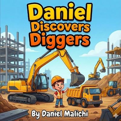 Daniel Discovers Diggers: An Educational Construction Site Adventure for Kids, Toddlers, and Preschoolers