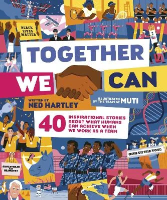 Together We Can: 40 inspirational stories about what humans can achieve when we work as a team