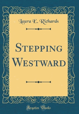 Stepping Westward (Classic Reprint)