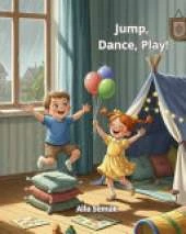 Jump, Dance, Play!: Healthy Energy Adventure Series - Indoor Games and Activite Fun for Kids