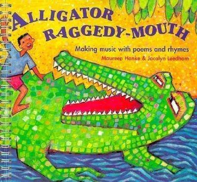 Alligator Raggedy-mouth: Making Music with Poems and Rhymes