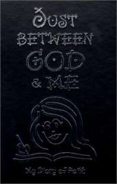 Just Between God & Me: My Diary of Faith