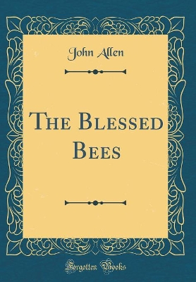 The Blessed Bees (Classic Reprint)