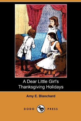 A Dear Little Girl's Thanksgiving Holidays (Dodo Press)